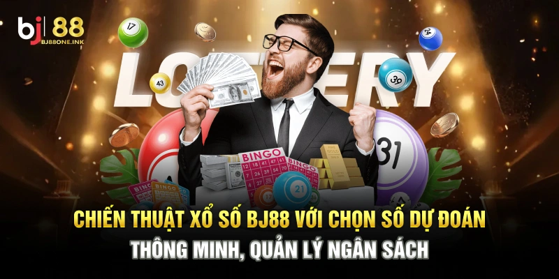 Chiến thuật xổ số BJ88 với chọn số dự đoán thông minh, quản lý ngân sách