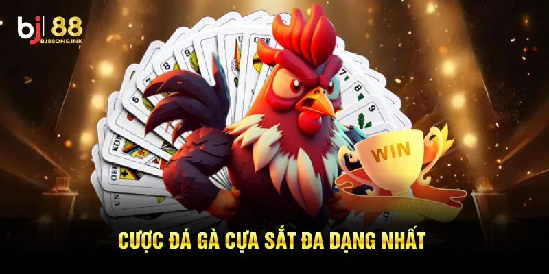 Cược đá gà cựa sắt đa dạng nhất