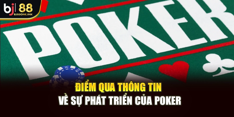 Điểm qua thông tin về sự phát triển của Poker