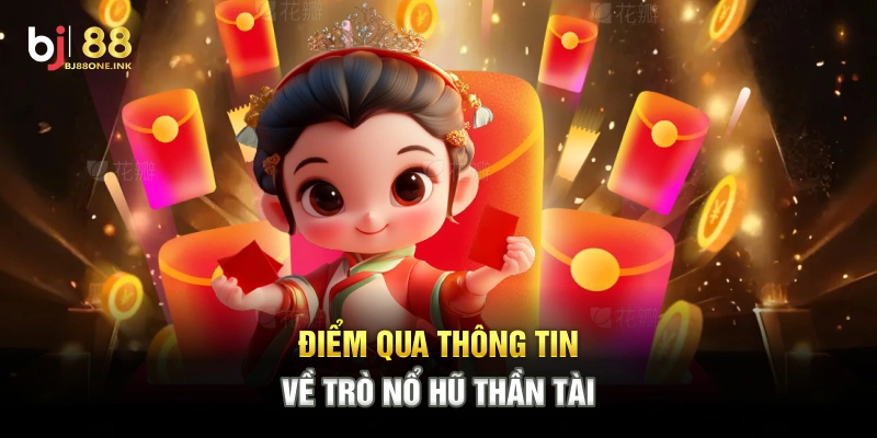 Điểm qua thông tin về trò Nổ Hũ Thần Tài