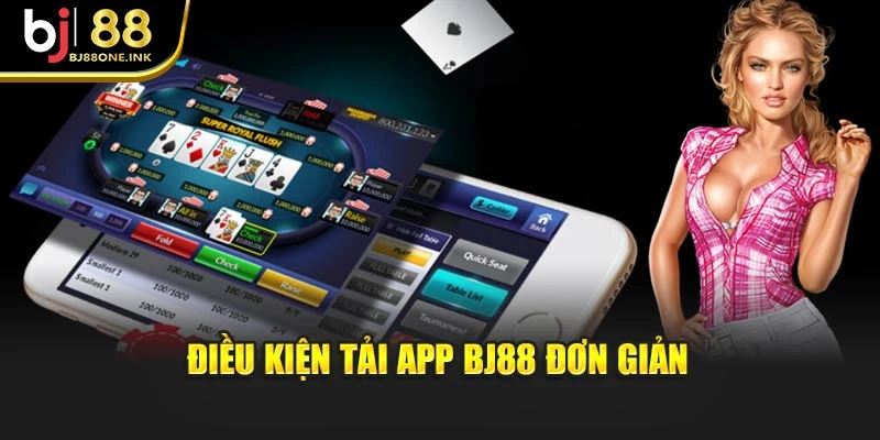 Điều kiện tải app BJ88 đơn giản