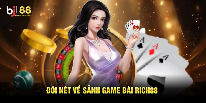 Đôi nét về sảnh game bài rich88