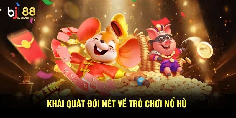 Khái quát đôi nét về trò chơi nổ hũ