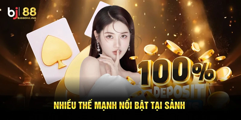 Nhiều thế mạnh nổi bật tại sảnh
