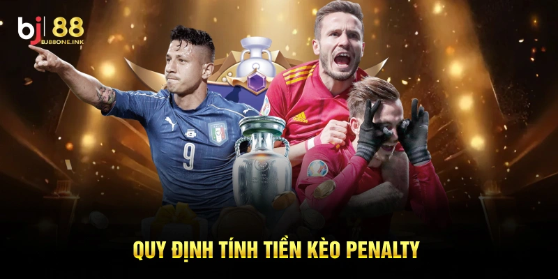 Quy định tính tiền kèo Penalty