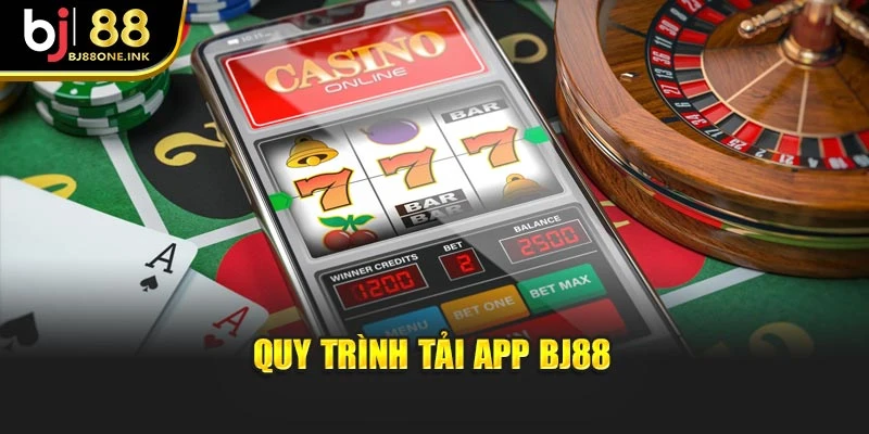 Quy trình tải app BJ88