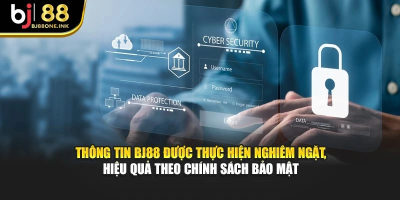 Thông tin BJ88 được thực hiện nghiêm ngặt, hiệu quả theo chính sách bảo mật